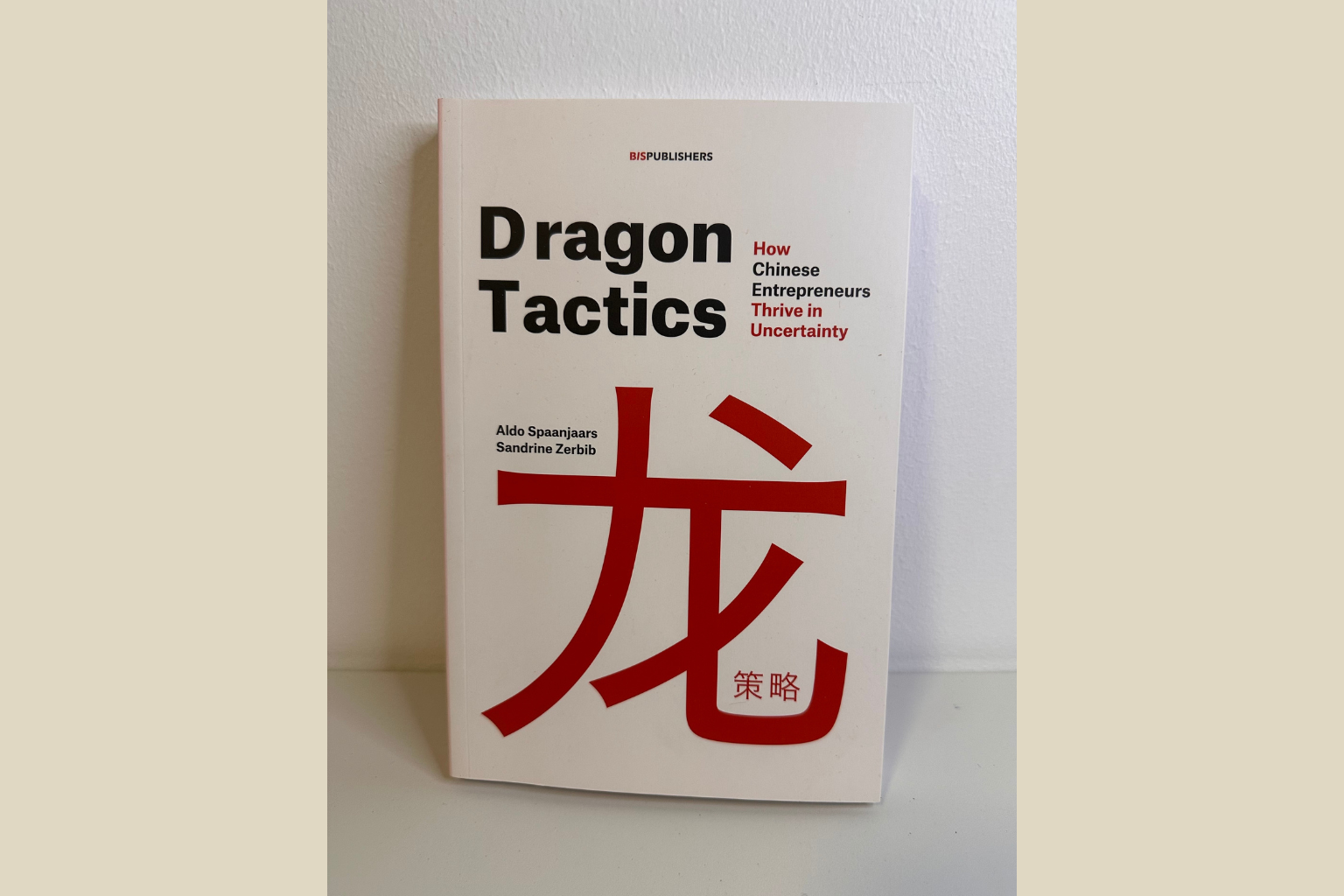 Dragon Tactics - How Chinese Entrepreneurs Thrive in Uncertainty (Genbrugt)